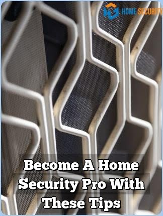 Become A Home Security Pro With These Tips