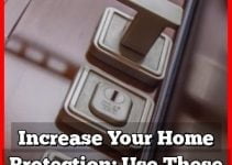 Increase Your Home Protection: Use These Home Security Suggestions