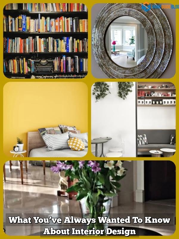 What You’ve Always Wanted To Know About Interior Design – Home Guide Blog