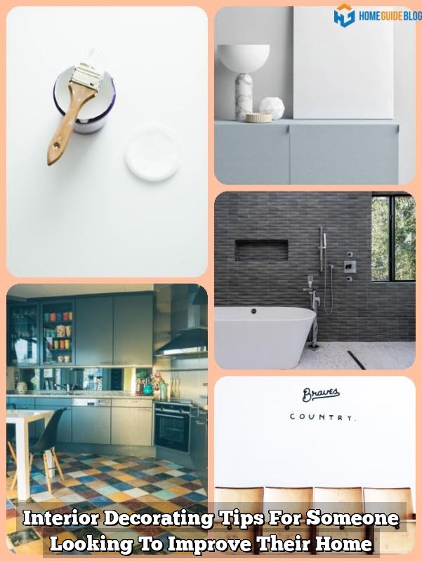 Interior Decorating Tips For Someone Looking To Improve Their Home