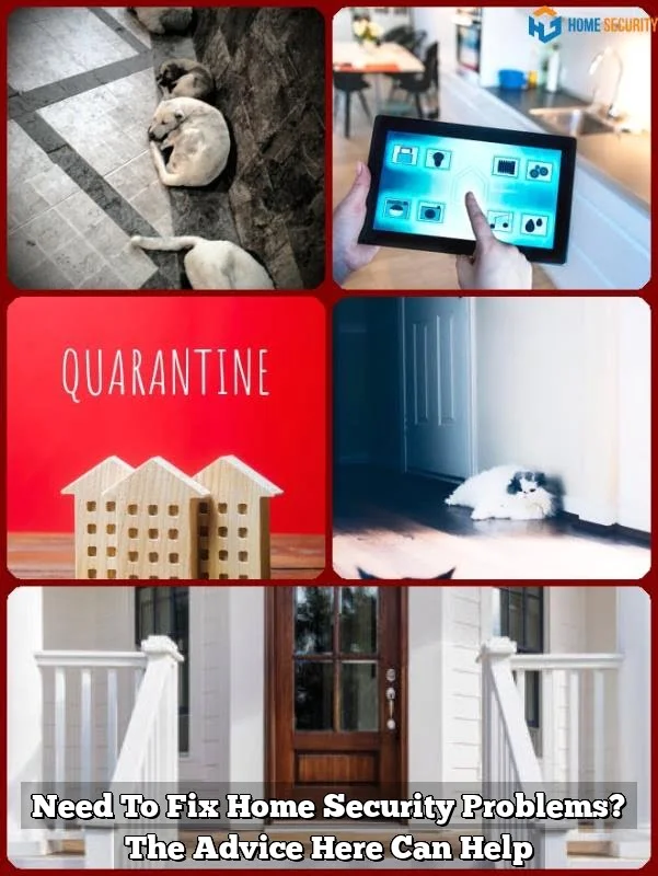 Need To Fix Home Security Problems? The Advice Here Can Help