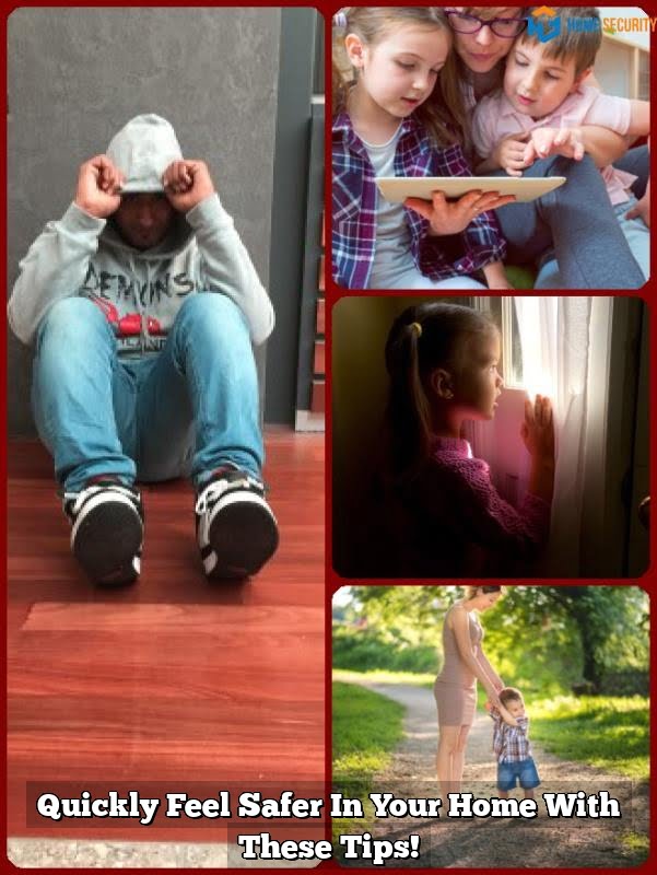 Quickly Feel Safer In Your Home With These Tips!