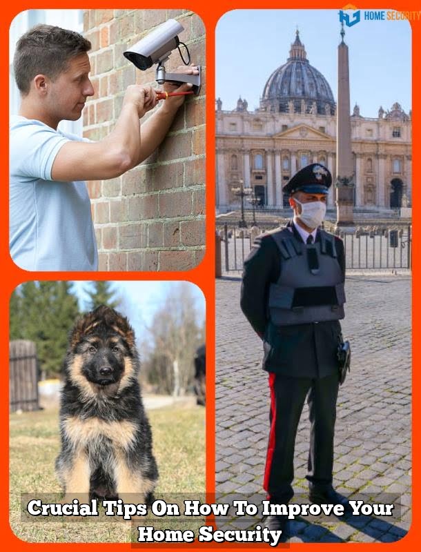 Crucial Tips On How To Improve Your Home Security
