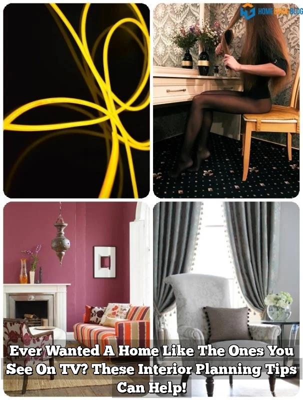 Ever Wanted A Home Like The Ones You See On TV? These Interior Planning Tips Can Help!