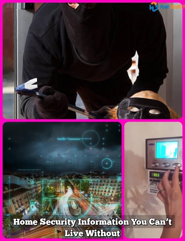 Home Security Information You Can’t Live Without