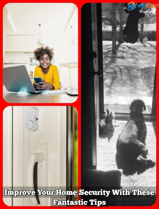Improve Your Home Security With These Fantastic Tips