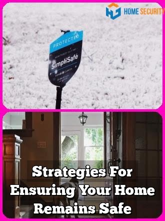 Strategies For Ensuring Your Home Remains Safe 1 Strategies For Ensuring Your Home Remains Safe